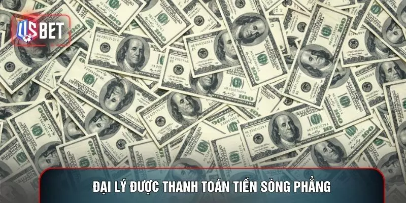 Đại lý được thanh toán tiền sòng phẳng
