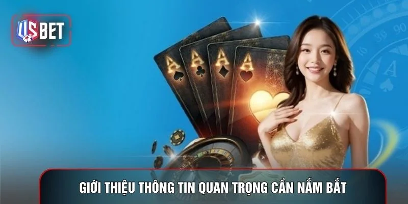 Giới thiệu thông tin quan trọng cần nắm bắt