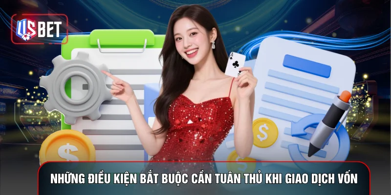 Những điều kiện bắt buộc cần tuân thủ khi giao dịch vốn