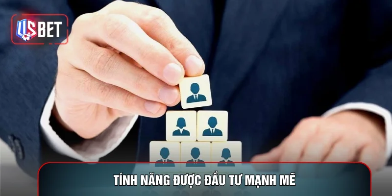 Tính năng được đầu tư mạnh mẽ